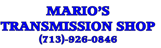 MARIO’S
TRANSMISSION SHOP
(713)-926-0846